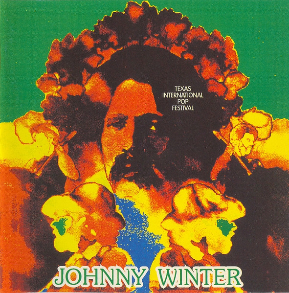 Johnny Winter – Texas International Pop Festival (CD) - Discogs