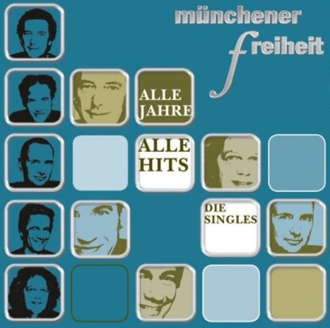 Münchener Freiheit – Alle Jahre - Alle Hits - Die Singles (2005