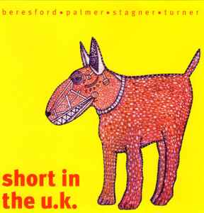Short In The U.K. - Beresford • Palmer • Stagner • Turner