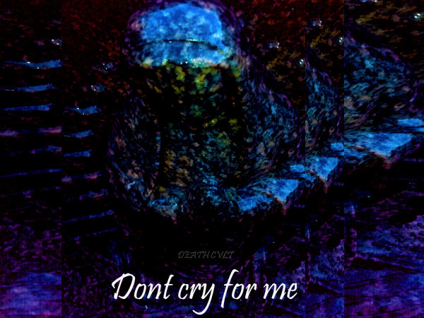 Album herunterladen Deathh Cvlt - Dont Cry For Me