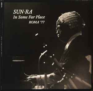 In Some Far Place: Roma '77 - Sun·Ra