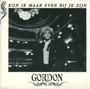Gordon (3) - Kon Ik Maar Even Bij Je Zijn