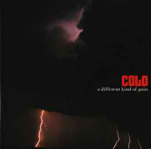 Cold (4) - A Different Kind Of Pain