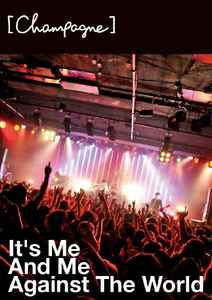 Champagne] – It's Me And Me Against The World (2011, DVD) - Discogs