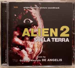 Alien 2: Sulla Terra (Original Motion Picture Soundtrack) - Guido And Maurizio De Angelis