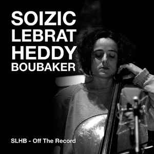 Soizic Lebrat - SLHB - Off The Record album cover