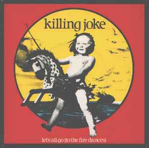 Killing Joke - Let's All Go (To The Fire Dances) album cover