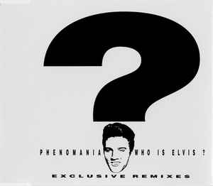 Phenomania - Who Is Elvis? (Exclusive Remixes)