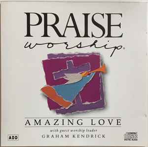 Graham Kendrick – Amazing Love (1990, CD) - Discogs
