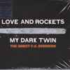 Love And Rockets - My Dark Twin
