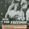 Various - Sing for Freedom - The Story of the Civil Rights Movement Through Its Songs
