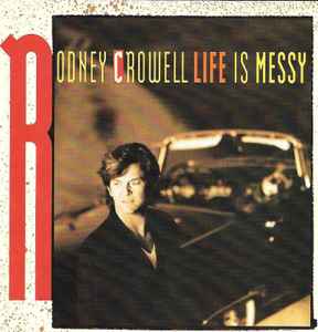Rodney Crowell - Life Is Messy album cover