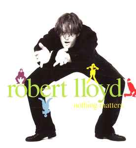 Nothing Matters - Robert Lloyd