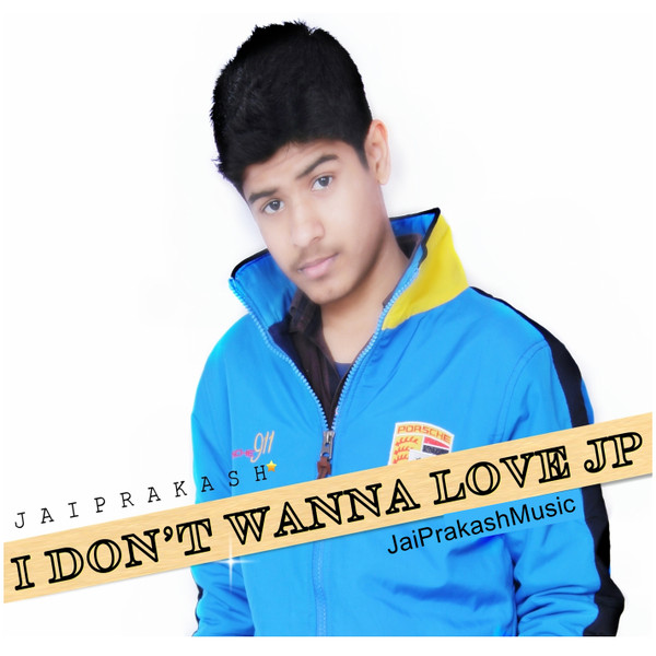 baixar álbum Jai Prakash - I Dont Wanna Love Jp