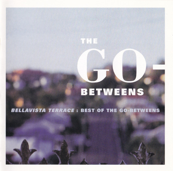 The Go-Betweens - Bellavista Terrace: Best Of The Go-Betweens US盤 CD Beggars Banquet - BBNYC 2020 CD 1999年 Pale Fountains