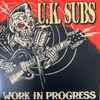 U.K. Subs* - Work In Progress