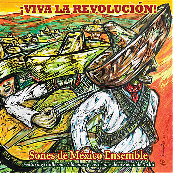 Sones De México Ensemble Chicago, Guillermo Velázquez Y Los Leones De La  Sierra De Xichú – Viva la Revolucion (CD) - Discogs
