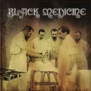 Black Medicine (2) - Irreversible album cover