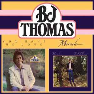B.J. Thomas - You Gave Me Love / Miracle album cover