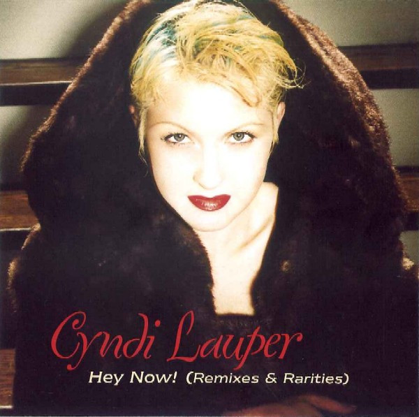 Cyndi Lauper – Hey Now! (Remixes & Rarities) (2005, CD) - Discogs