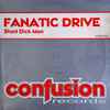 Fanatic Drive - Short Dick Man