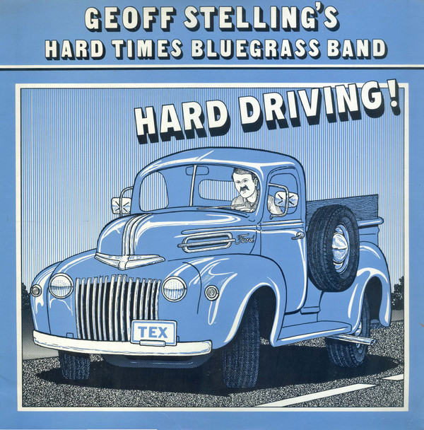 Album herunterladen Geoff Stelling's Hard Times Bluegrass Band - Hard Driving