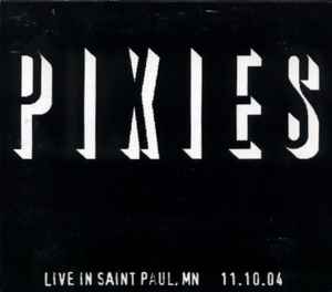 Pixies - Live In Saint Paul, MN - 11.10.04 album cover