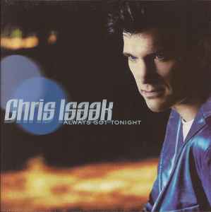 Always Got Tonight - Chris Isaak