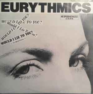Eurythmics - Would I Lie To You? = ¿Te Mentiria? album cover