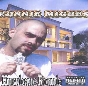 Ronnie Migue$ – Hurricane Ronnie (2004, CDr) - Discogs