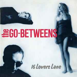The Go-Betweens – 16 Lovers Lane (1988, Vinyl) - Discogs