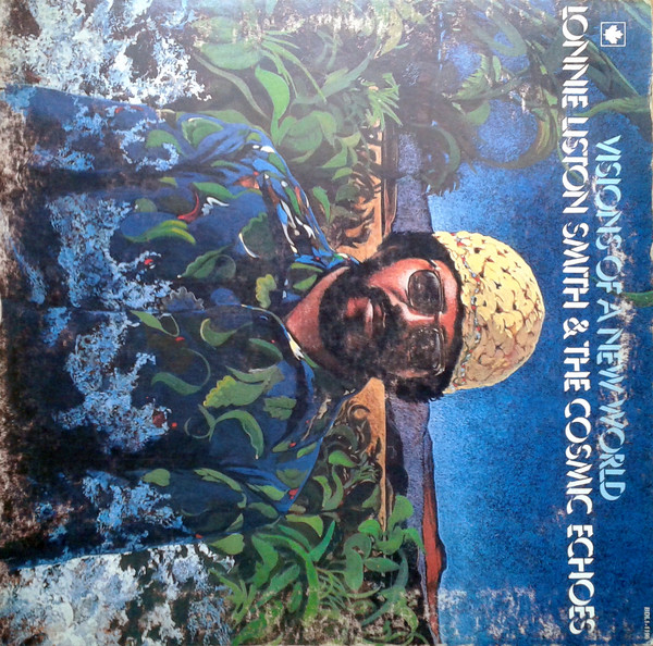 Lonnie Liston Smith & The Cosmic Echoes – Visions Of A New World