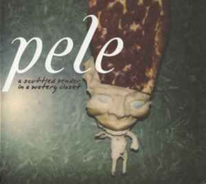 Pele - A Scuttled Bender In A Watery Closet album cover