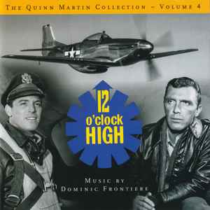 Dominic Frontiere - The Quinn Martin Collection - Volume 4: 12 O'Clock High album cover