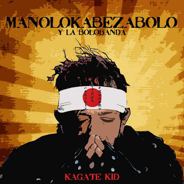 last ned album Manolo Kabezabolo y la Bolobanda, Manolo Kabezabolo - Kagate Kid