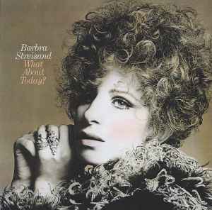 Barbra Streisand - What About Today?