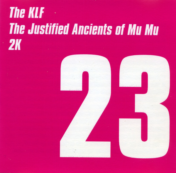 The KLF, The Justified Ancients Of Mu Mu, 2K – 23 (2001, CDr 