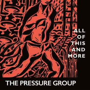 The Pressure Group - All Of This And More