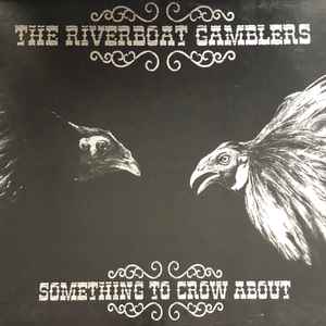 Something To Crow About - The Riverboat Gamblers