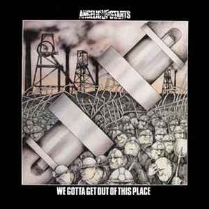 We Gotta Get Out Of This Place - Angelic Upstarts