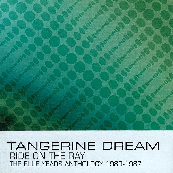 Tangerine Dream – Ride On The Ray - The Blue Years Anthology 1980 