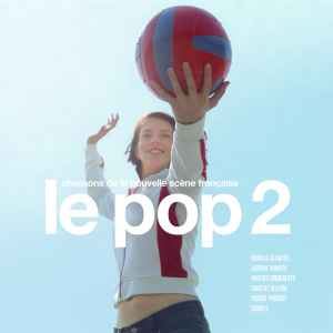 Le Pop 2 - Les Chansons De La Nouvelle Scène Française - Various