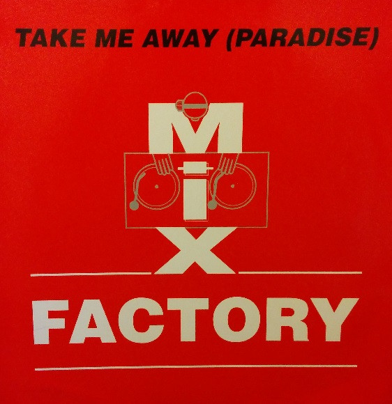 Mix Factory – Take Me Away (Paradise) (1992, Vinyl) - Discogs