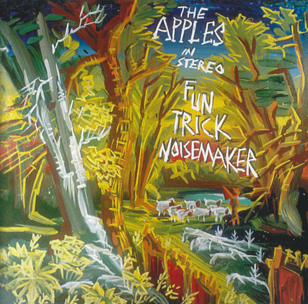 The Apples In Stereo - Fun Trick Noisemaker | Releases | Discogs
