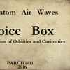 Phantom Air Waves ~ Michael Esposito - Voice Box: A Collection of Oddities and Curiosities