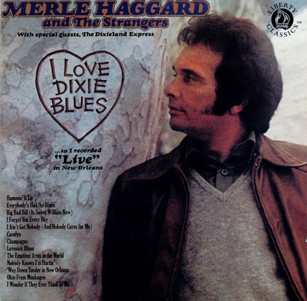 Merle Haggard And The Strangers – I Love Dixie Blues (1995, CD) - Discogs