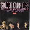 Golden Earrings* - The Truth About Arthur / Gipsy Rhapsody