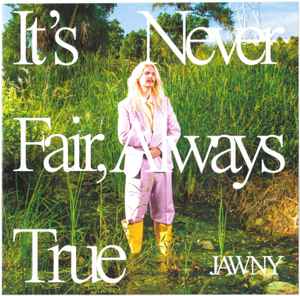 Jawny - It's Never Fair, Always True album cover