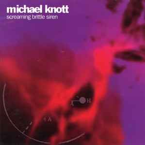 Michael Knott - Screaming Brittle Siren