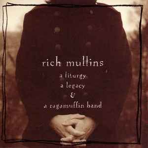 Rich Mullins - A Liturgy A Legacy & A Ragamuffin Band